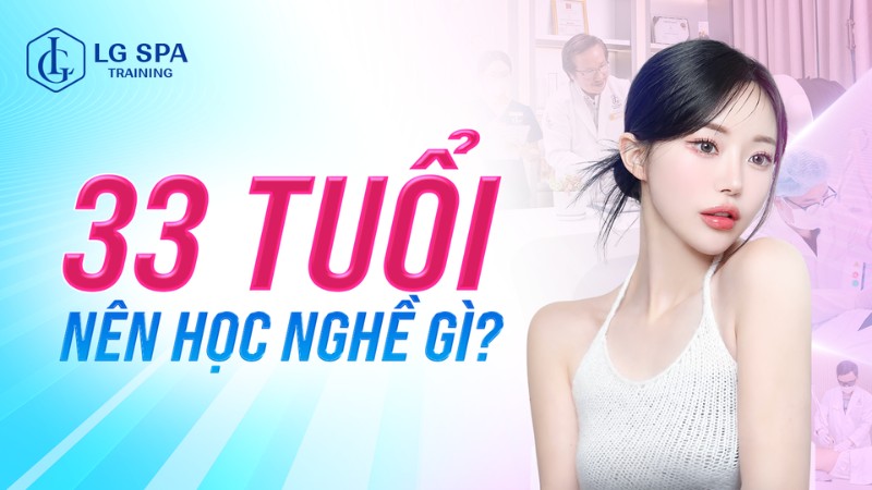 33 tuổi nên học nghề gì