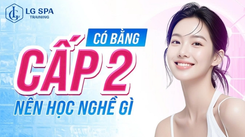 có bằng cấp 2 nên học nghề gì